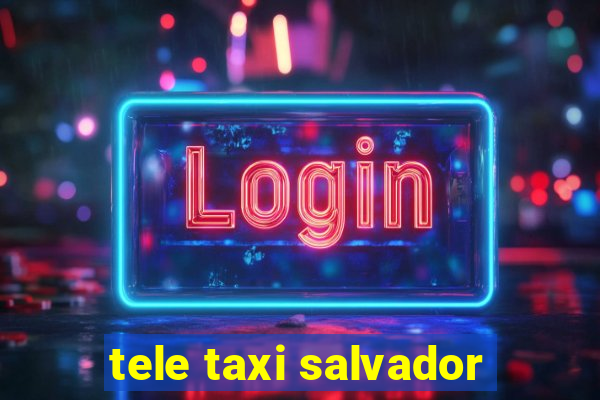 tele taxi salvador